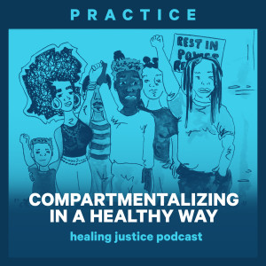 27 Practice: Compartmentalizing in a Healthy Way with Je Naé Taylor of BYP100 Healing & Safety Council