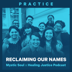 29 Practice: Reclaiming Our Names with AnaYelsi Velasco-Sanchez of Mystic Soul