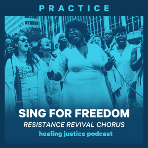 30 Practice: Sing for Freedom with Resistance Revival Chorus' Abena Koomson Davis