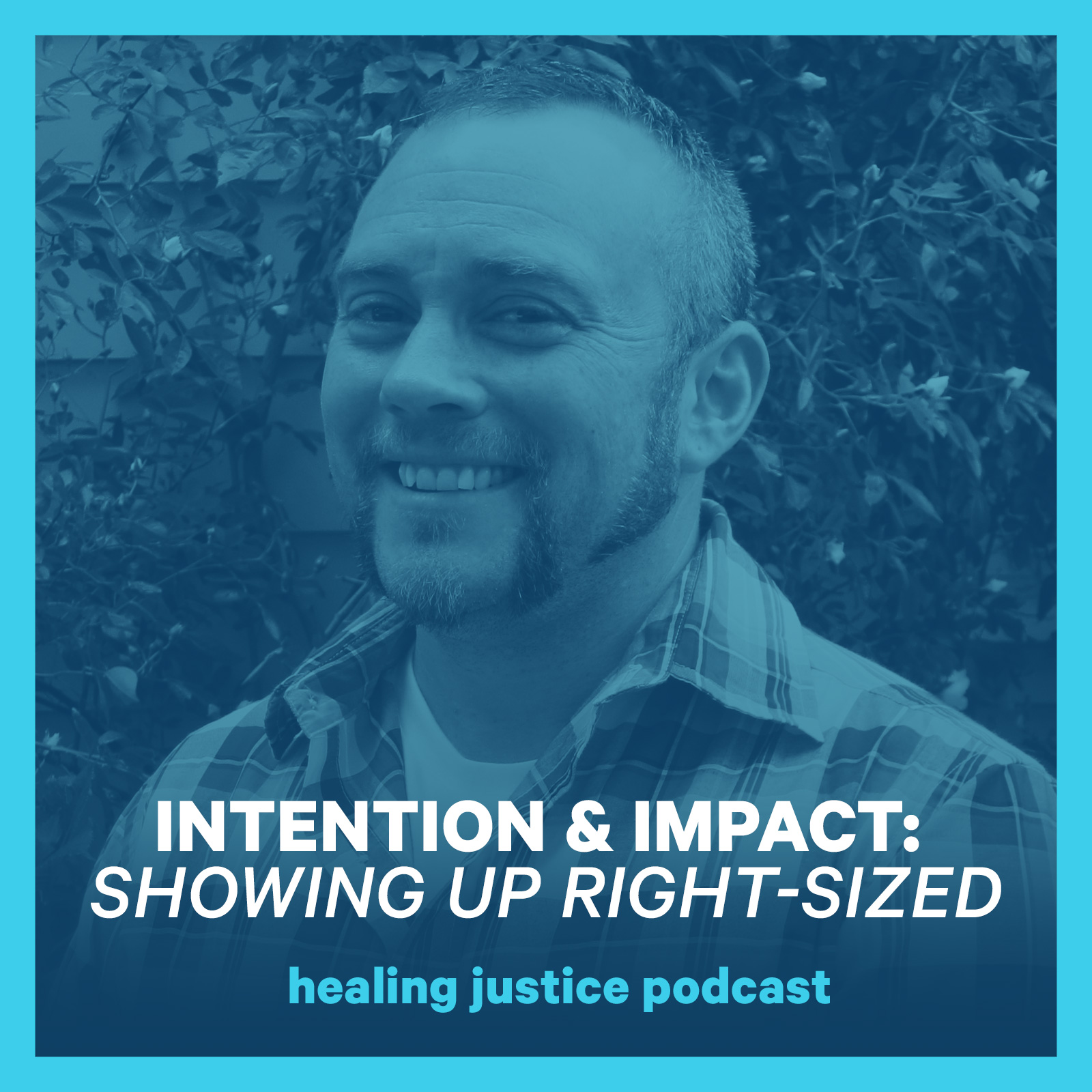 cover of episode 31 Intention & Impact: Showing Up Right-Sized -- Teo Drake