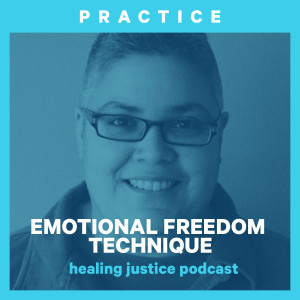 07 Practice: Emotional Freedom Technique with Geleni Fontaine of Third Root Community Health Center
