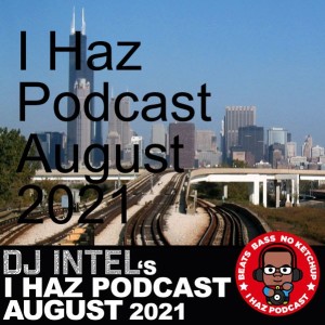 I Haz Podcast August 2021