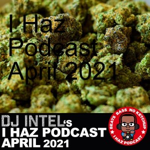 I Haz Podcast April 2021