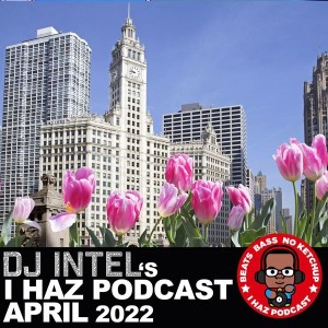 I Haz Podcast April 2022