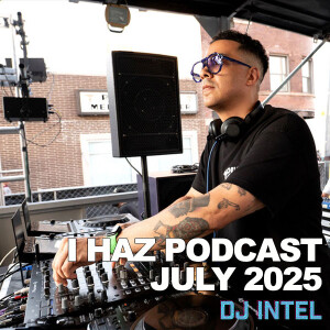 I Haz Podcast July 2025 (West Fest)