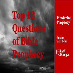 Top 12 Questions Regarding Bible Prophecy