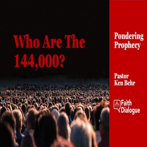 Revelation 7 "Who Are The 144,000?"