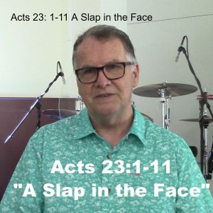 Acts 23: 1-11 A Slap in the Face