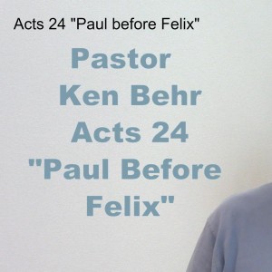 Acts 24 "Paul before Felix"