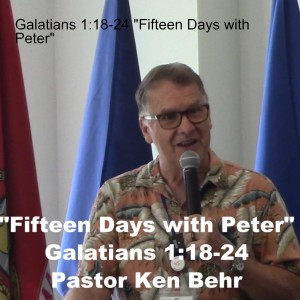 Galatians 1:18-24 ”Fifteen Days with Peter”