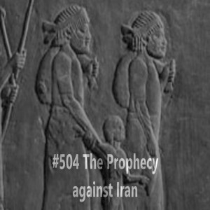 #504 The Prophecy Against Iran