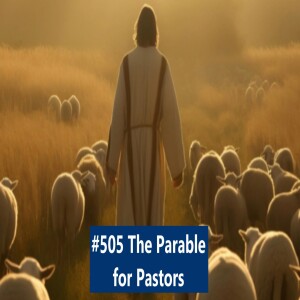 #505 The Parable for Pastors