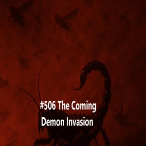 #506 The Coming Demon Invasion