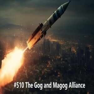 #510 The Gog and Magog Alliance