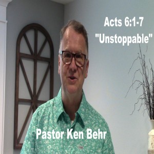 Acts 6:1-7 ”Unstoppable”