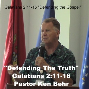 Galatians 2:11-16 ”Defending the Gospel”