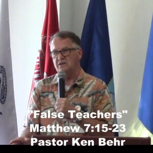 Matthew 7:15-23 ”False Teachers”