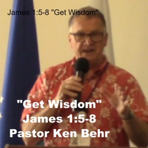 James 1:5-8 ”Get Wisdom”