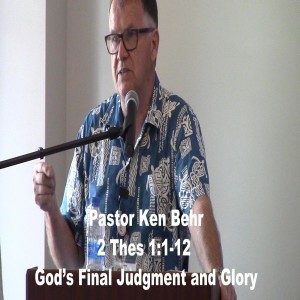 God‘s Final Judgement and Glory (2 Thes 1:1-12)