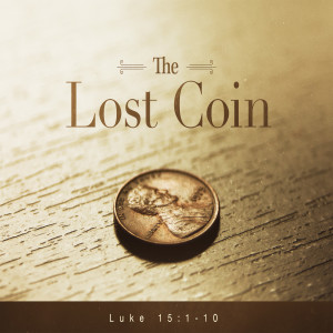 Luke 15:8-10 Parable of the Lost Coin