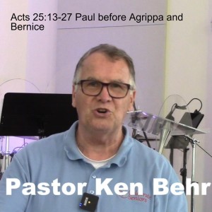 Acts 25:13-27 Paul before Agrippa and Bernice
