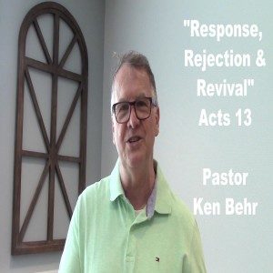 Acts 13:42-41”Response, Rejection & Revival”