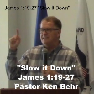 James 1:19-27 ”Slow It Down”