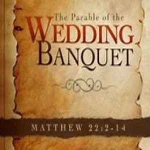 Matthew 22:2-14 Parable of the Wedding Banquet