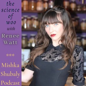 the science of woo w/ Renee Watt