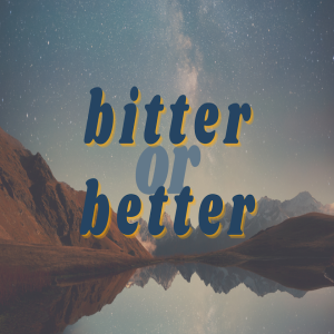 Bitter or Better