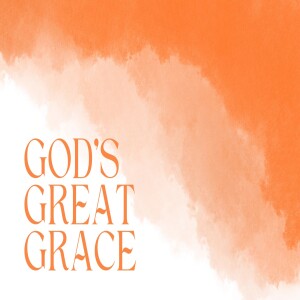 Gods Great Grace