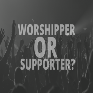 Worshipper or Supporter