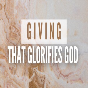 Giving That Glorifies God