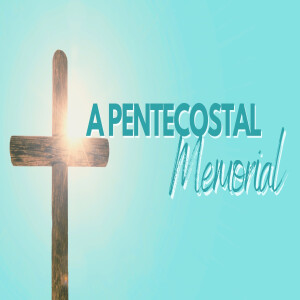 A Pentecostal Memorial