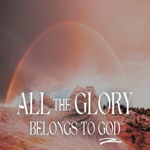 All the glory belongs to God