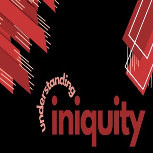 Understanding Iniquity