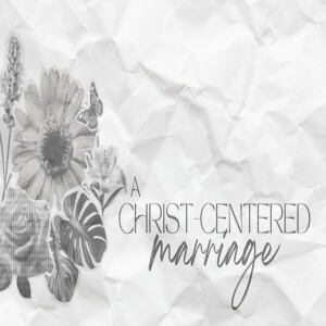 A Christ Centered Marriage