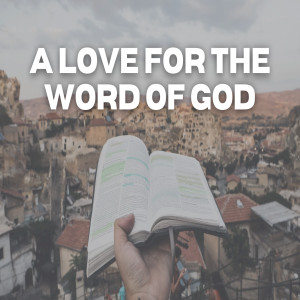 A Love For the Word of God