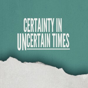 Certainty in Uncertain Times