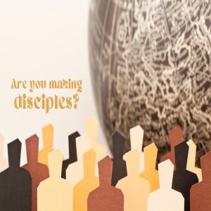 Are You Making Disciples