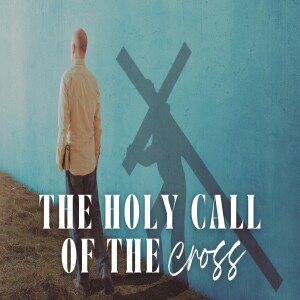 The Holy Call of the Cross