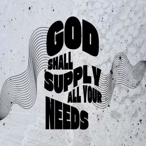 God Shall Supply All Your Needs
