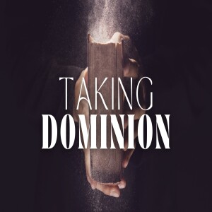 Taking Dominion