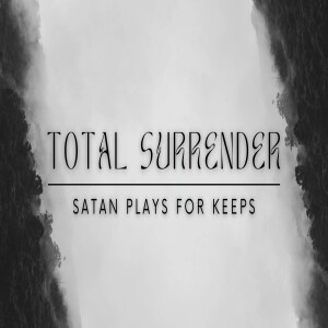 Total Surrender, Satan Plays for Keeps