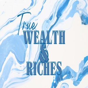 True Wealth and riches