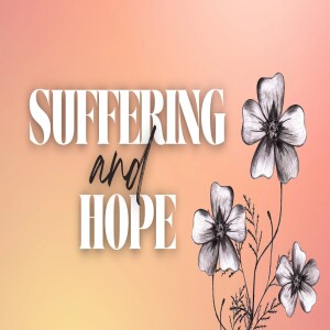Suffering & Hope