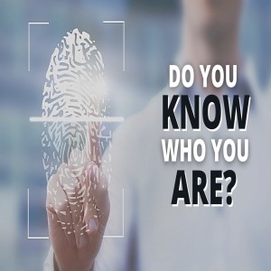 Do you know Who you are