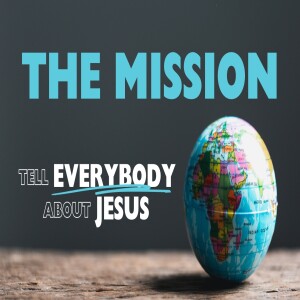 The Mission Tell Everyone About Jesus