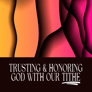 Trusting & Honoring God with our Tithe