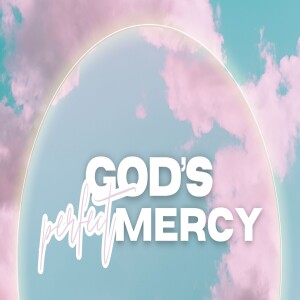 God’s Perfect Mercy